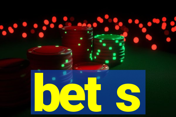 bet s